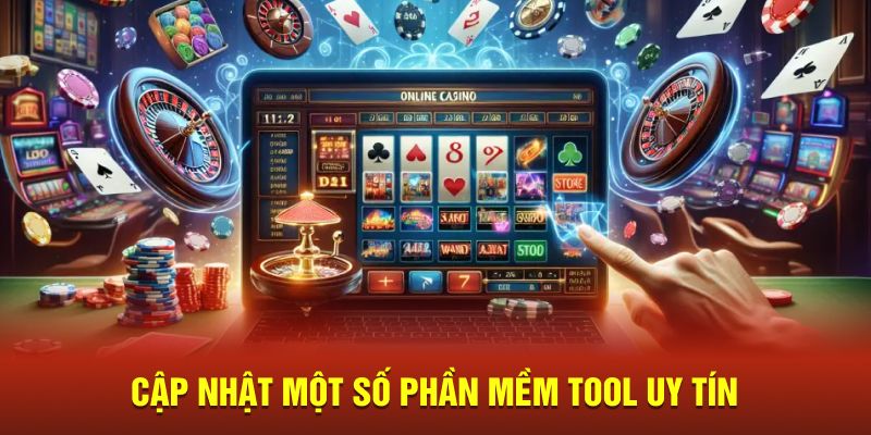 Cập nhật một số phần mềm tool uy tín