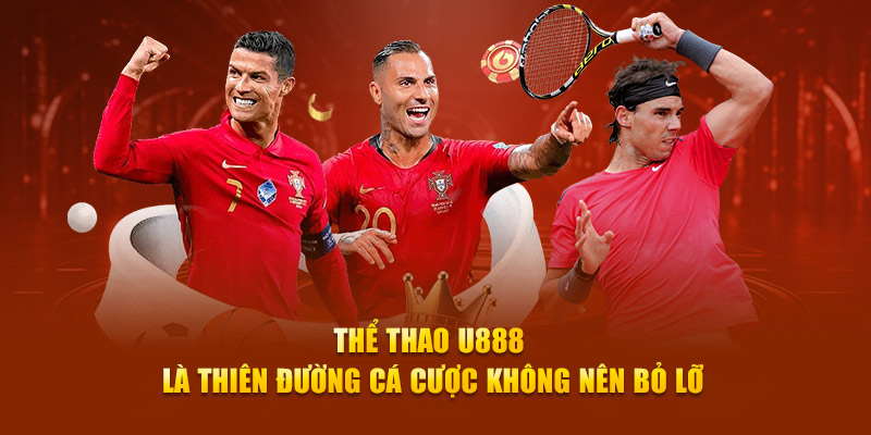 Thể thao U888 là thiên đường cá cược không nên bỏ lỡ