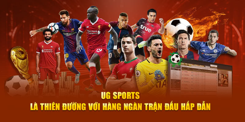 UG Sports là thiên đường với hàng ngàn trận đấu hấp dẫn