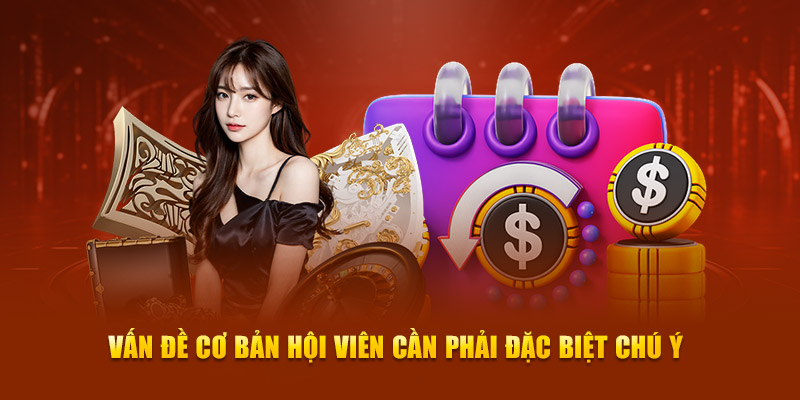 Vấn đề cơ bản hội viên cần phải đặc biệt chú ý